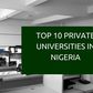 Top 10 private universities in Nigeria 2025