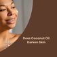Does Coconut Oil Really Darken Your Skin? Here’s the Truth