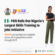Federal Government rolls out the largest Skills-to-Jobs initiative in Nigeria's history, Targeting 300K Young Nigerians through iDICE