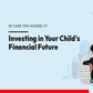 6 things parents should know about planning their child’s financial future