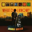 Joshua Baraka returns with reflective new single 'What Do I Know?'