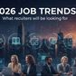 2026 job trends: What recruiters will be looking for