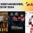 Best Kenyan movies & series of 2024: A must-watch list