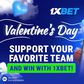Valentine's Day: support your favourite team and win with 1xBet!