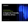 Understanding forex & CFD trading: A beginner-friendly guide for Africa