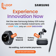 Less waiting. More living. That’s the flex, How LOOP FLEX unlocks the new Samsung Galaxy S26