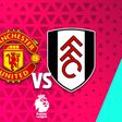 ¿Cuándo y dónde ver el Manchester United vs Fulham?