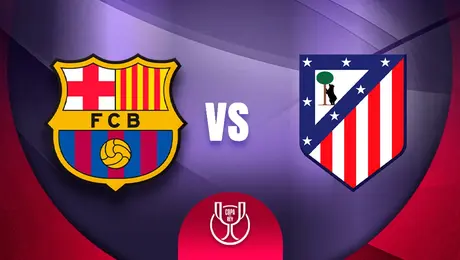 Barcelona vs Atlético de Madrid: ¿Cuándo y donde ver la Semifinal de Vuelta de Copa del Rey?