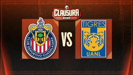 Chivas vs Tigres: ¿Cuándo y dónde ver el partido de Vuelta de los Cuartos de Final del Clausura 2026?