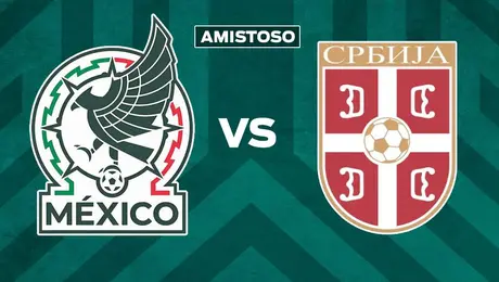 México vs Serbia: ¿Cuándo y por dónde ver EN VIVO el último partido amistoso del Tri?