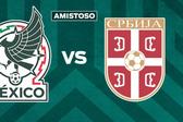 México vs Serbia: ¿Cuándo y por dónde ver EN VIVO el último partido amistoso del Tri?