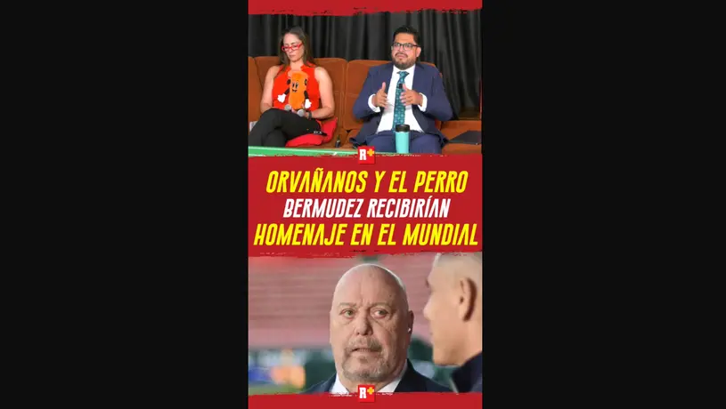 ORVAÑANOS y el PERRO BERMUDEZ recibirán HOMENAJE en el MUNDIAL