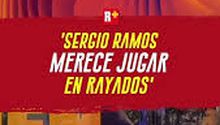 Sergio Ramos merece jugar en Rayados
