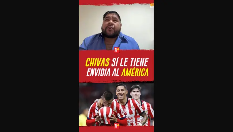 Chivas SÍ le tienen envida al América