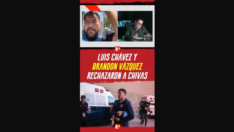 LUIS CHÁVEZ Y BRANDON VÁZQUEZ RECHAZARON A CHIVAS