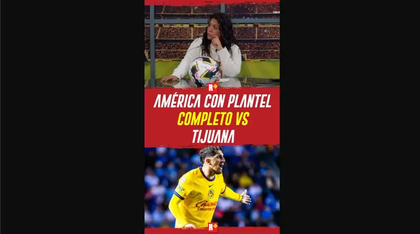 América con plantel completo vs Tijuana