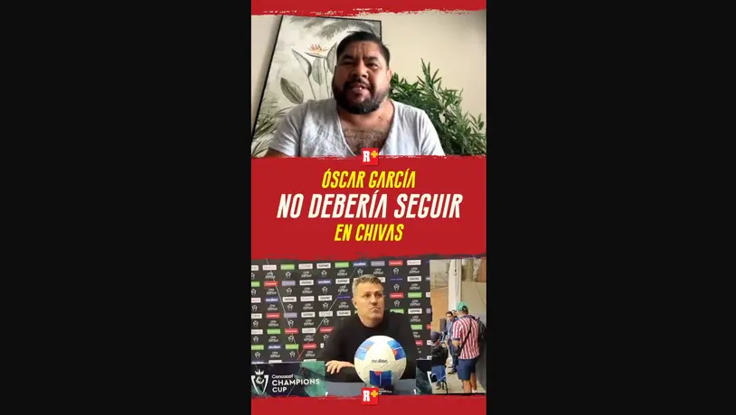OSCAR GARCÍA no DEBERÍA SEGUIR en CHIVAS