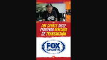 Fox Sports sigue perdiendo derechos de TRANSMISIÓN