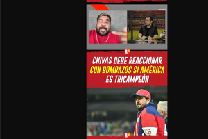 CHIVAS debe REACCIONAR con BOMBAZOS si AMÉRICA es TRICAMPEÓN