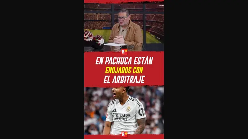 En Pachuca está enojados con el ARBITRAJE vs Real Madrid
