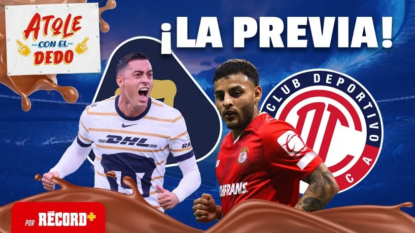 PREVIA PUMAS vs TOLUCA 2025 | Atole con el Dedo