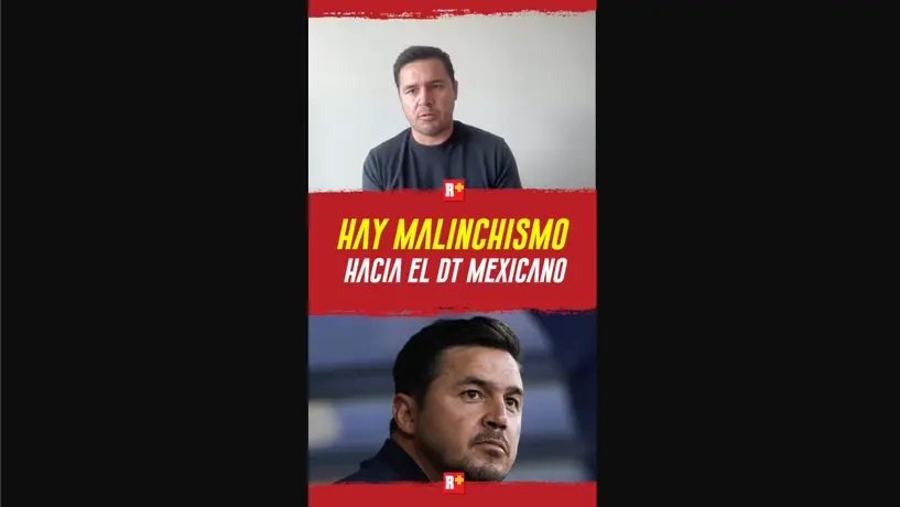 Hay MALINCHISMO hacia DT MEXICANO
