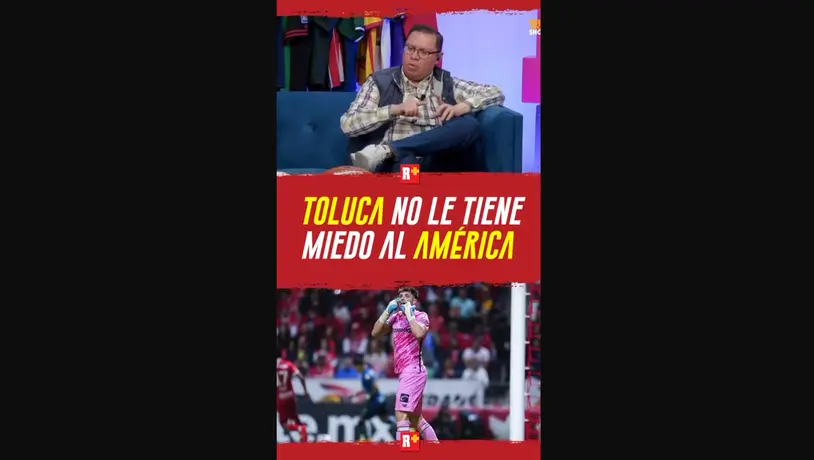 TOLUCA no le tiene MIEDO al AMÉRICA