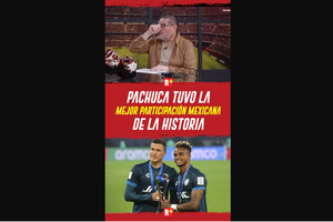 Pachuca tuvo la mejor participación mexicana de la HISTORIA