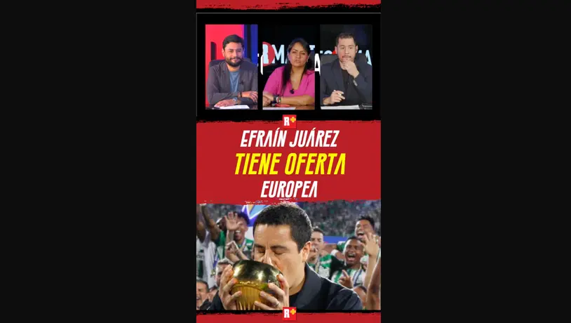 EFRAÍN JUÁREZ tiene OFERTA en EUROPA