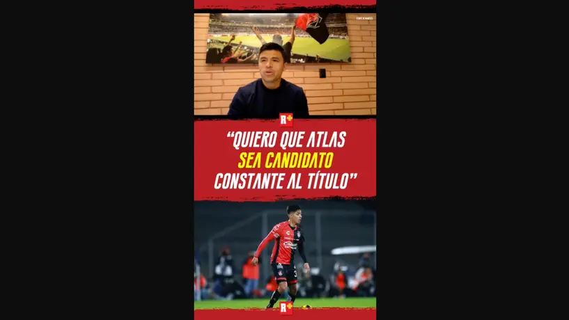 "QUIERO que ATLAS sea CANDIDATO al TÍTULO"