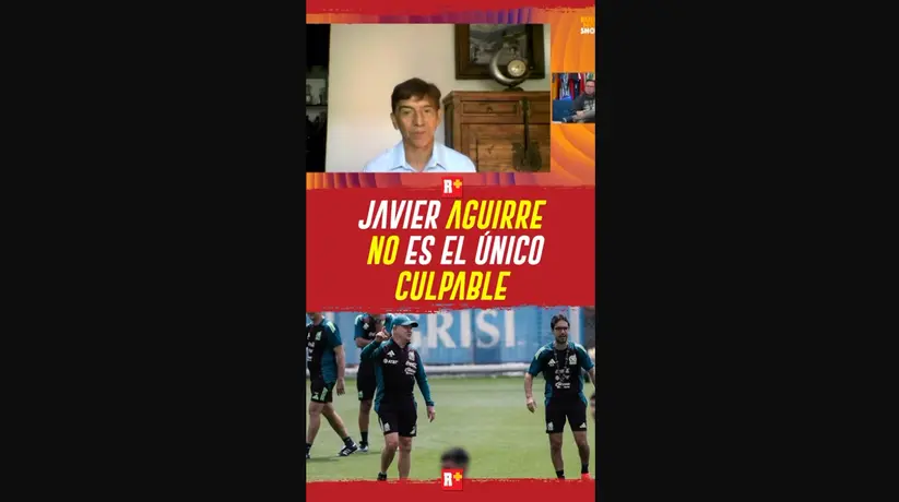 JAVIER AGUIRRE no es el ÚNICO CULPABLE
