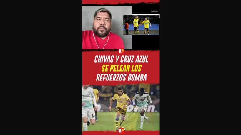 CHIVAS y CRUZ AZUL se pelean los REFUERZOS BOMBA