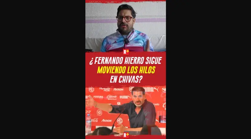 ¿HIERRO sigue moviendolos HILOS en CHIVAS?