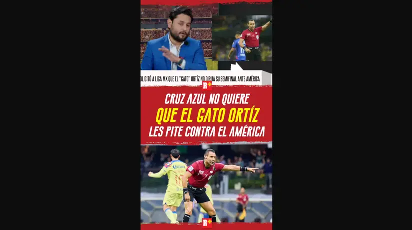 CRUZ AZUL no quiere que el GATO ORTÍZ les pite contra AMÉRICA