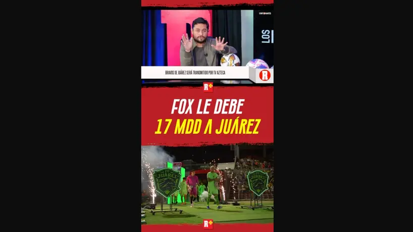 FOX le DEBE 17MDD a JUÁREZ