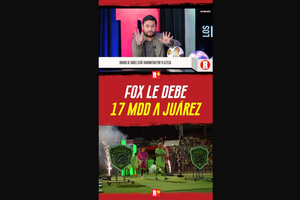 FOX le DEBE 17MDD a JUÁREZ