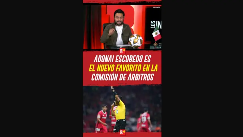 ADONAI ESCOBEDO es el NUEVO FAVORITO de la COMISIÓN de ÁRBITROS
