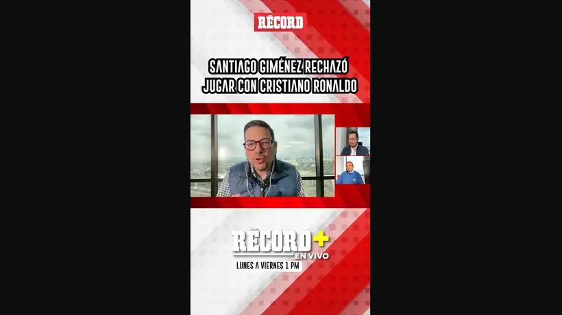 SANTIAGO GIMÉNEZ RECHAZÓ JUGAR CON CRISTIANO RONALDO