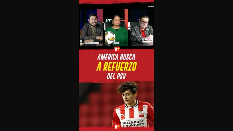 AMÉRICA busca a REFUERZO del PSV