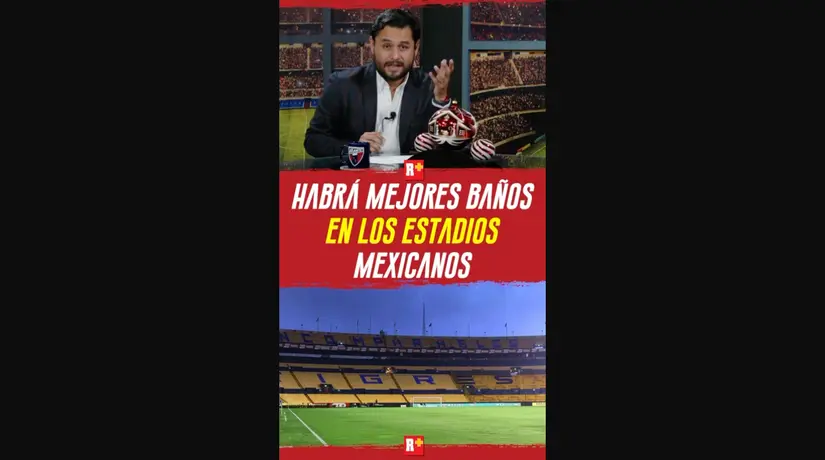 HABRÁ mejores BAÑOS en los ESRTADIOS MEXICANOS