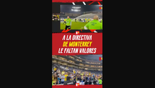 A la DIRECTIVA de MONTERREY le faltan VALORES