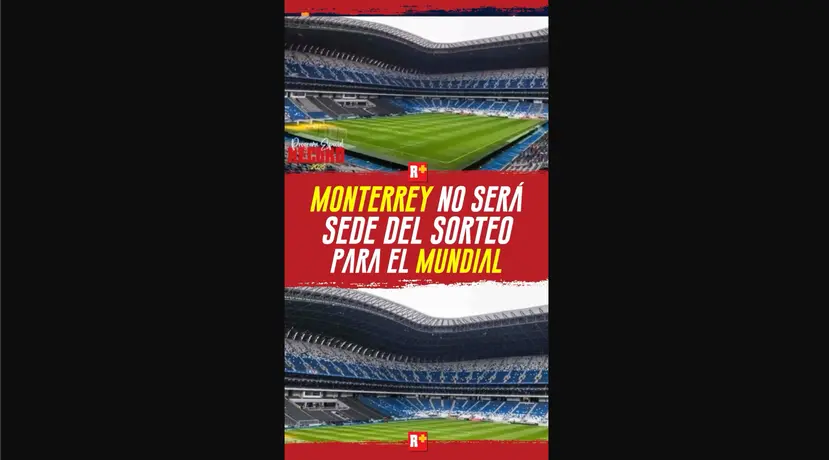 DEJEMOS ESE SUEÑO DE UN LADO Monterrey no será sede del sorteo para el Mundial de 2026.