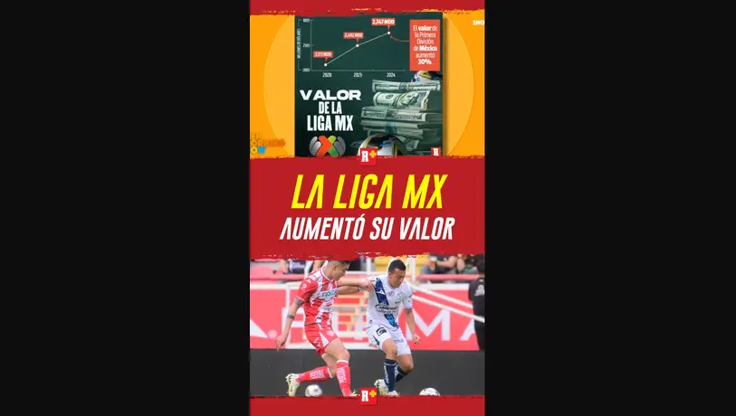 La Liga Mx aumentó su valor