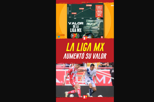 La Liga Mx aumentó su valor