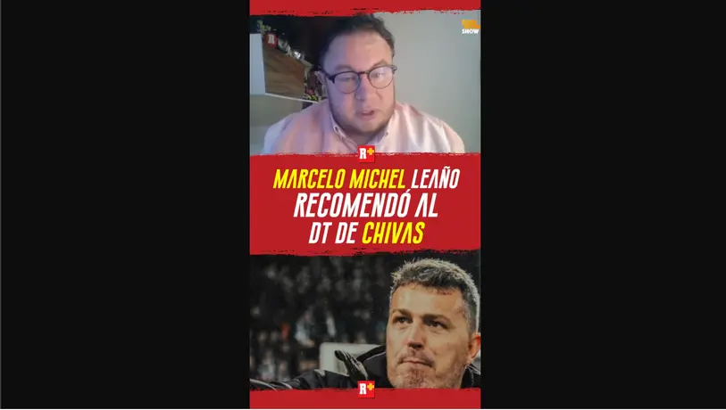 MARCELO MICHEL LEAÑO recomendó al nuevo DT de CHIVAS