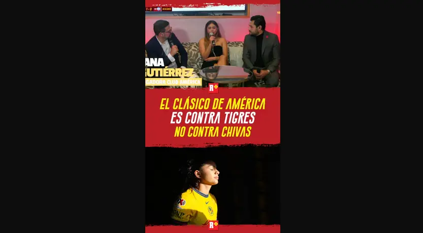 El CLÁSICO de AMÉRICA es contra TIGRES no CONTRA CHIVAS