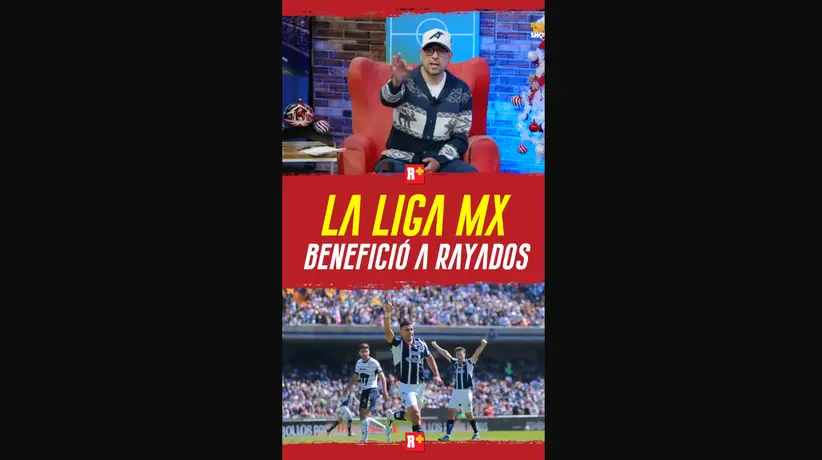La LIGA MX benefició a RAYADOS