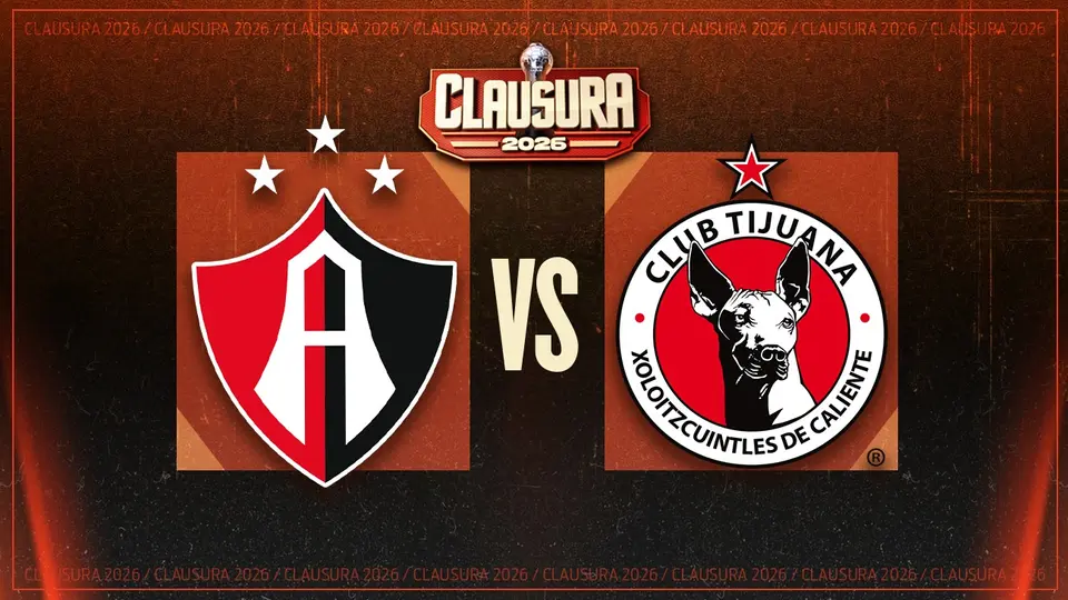 Atlas vs Tijuana ¿Dónde y cuándo ver el partido de Jornada 9 del Clausura 2026?