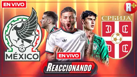 México vs Serbia | EN VIVO Amistoso internacional | Reaccionando