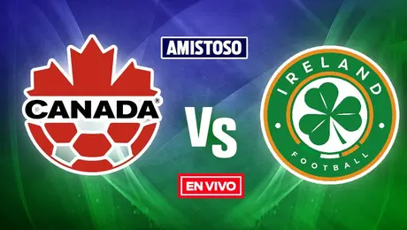 Canadá vs Irlanda: ¿Dónde y cuándo ver el amistoso previo al Mundial 2026?